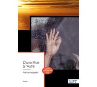 D'une Rive à l'Autre - Francis Angeletti - Nombre 7 - broché - Roman