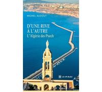 D'une rive à l'autre L'Algérie des Puech - Michel Audouy - Le Lys Bleu - broché - Roman