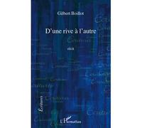 D'une rive à l'autre Récit - Gilbert Boillot - L'harmattan - broché - Récit