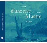 D'une rive à l'autre: Voyage autour du Léman
