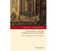 D'une scène à l'autre. L'opéra italien en Europe t.2 La musique à l'épreuve du théâtre - Damien Colas - Mardaga - broché - Beau livre