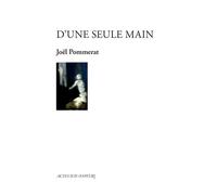 Joël Pommerat – D'une seule main – Théâtre – Broché