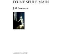 D'une seule main Joël Pommerat (Auteur)