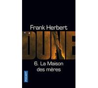 Dune - Tome 6 : La Maison des mères: Cycle de Dune