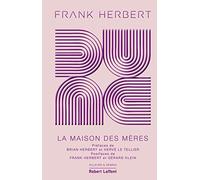 Frank Herbert – Dune, Tome 6 : La Maison des mères – Édition collector – Éditions Robert Laffont