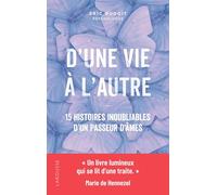 D'une vie à l'autre 15 histoires inoubliables d'un passeur d'âmes - Eric Dudoit - Larousse - broché - Essai