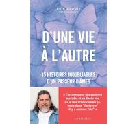 D'une Vie À L'autre - 15 Histoires Inoubliables D'un Passeur D'âmes
