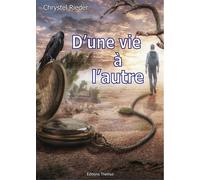 D'une vie à l'autre - Chrystel Rieder - Themys Rieder Eds - broché - Essai