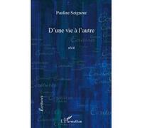 D'une vie à l'autre RECIT Pauline Seigneur (Auteur)