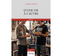 D'une vie à l'autre - Thibaut Dufay - Verone Eds - broché - Roman