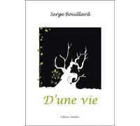 D'une vie - Serge Bouillard - Amalthee - broché - Poésie