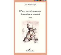 D'une voix discordante – Regards obliques sur notre monde – Essais – L'Harmattan