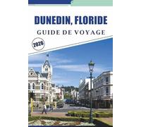 DUNEDIN, FLORIDE GUIDE DE VOYAGE 2026: Explorer les plages côtières, les principales attractions, les activités à faire, la cuisine locale, la culture ... et des conseils pratiques pour les visiteurs