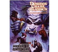Dungeon Crawl Classics 06 : Par-delà la Porte noire (Niv5)
