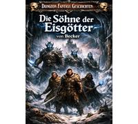 Dungeon Fantasy Geschichten I Die Söhne der Eisgötter: Die Wahrheit hinter dem „Lied der Rückkehr“