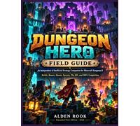 DUNGEON HERO FIELD GUIDE: An Independent & Unofficial Strategy Companion for Minecraft Dungeons II Builds, Bosses, Quests, Secrets, The Sift, and 100% Completion