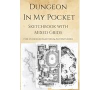 Dungeon In My Pocket Sketchbook With Mixed Grids: 4x6 Mixed Paper for Campaign Planning, World Building, RPG, DM's, War Gaming, Terrain Drawing, WoD, DnD