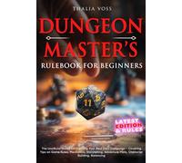 Dungeon Master's Rulebook for Beginners: The Unofficial Guide on Creating Your Best D&D Campaign - Covering Tips on Game Rules, Mechanics, Storytelling, Adventure Plots, Character Building, Balancing