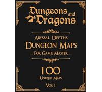Dungeons and Dragons Abyssal Depths Dungeon Maps for Game Masters Vol 1: 100 Unique Dark Maps and Stories for TTRPGs