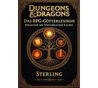 Dungeons & Dragons I Das RPG Götterlexikon I Bibliothek der Unsterblichen Zauber: Götter, Glauben und göttliche Zauber für Spielleiter & Helden
