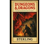 Dungeons & Dragons I Eine dokumentarische Reise durch einer Legende: Buch für Spieler, Träumer, Geschichtenerzähler