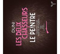 Duni: le Peintre Amoureux de Son Modèle / les Deux Chasseurs et la Laitière