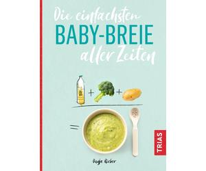 Dunja Rieber Die einfachsten Babybreie aller Zeiten (Die einfachsten all (Poche)