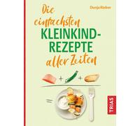 Dunja Rieber Die einfachsten Kleinkind-Rezepte aller Zeiten (Die einfach (Poche)