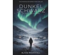 DUNKELSCHWARZ: Die Stadt ohne Schatten - Ein psychologischer Nordic-Noir Thriller über Isolation, Kontrolle und das Verstummen der Wahrheit.