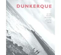 Dunkerque. Un siècle d'aventure