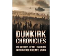 Dunkirk Chronicles: The Narrative of War Evacuation in Christopher Nolan's Vision