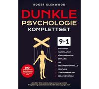 Dunkle Psychologie Komplettset [9-in-1]: 100+ Techniken der Beeinflussung und Manipulation. Alles über Gehirnwäsche, Lügenerkennung, mentale Kriegsführung, Gedankenkontrolle, NLP, Überzeugung