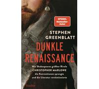 Dunkle Renaissance Wie Shakespeares größter Rivale Christopher Marlowe die Konventionen sprengte und die Literatur revolutionierte - Stephen Greenblatt - Siedler Verlag - ebook (ePub) - Livre