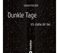Dunkle Tage - Ich stehe dir bei: Ausdrucksstarke Illustrationen und starke, aufbauende und anerkennende Worte für traurige oder depressive Menschen