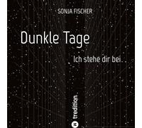Dunkle Tage - Ich stehe dir bei: Ausdrucksstarke Illustrationen und starke, aufbauende und anerkennende Worte für traurige oder depressive Menschen