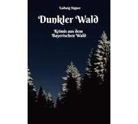 Dunkler Wald - Krimis aus dem Bayerischen Wald
