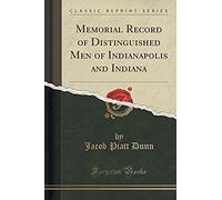 Dunn, J: Memorial Record Of Distinguished Men Of Indianapoli