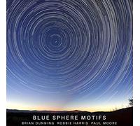 Dunning, Brian / Harris, Robbie / Moore, Paul - Blue Sphere Motifs [Import]
