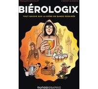 Dunod Biérologix : Tout Savoir Sur La Bière En Bande Dessinée
