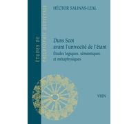 Duns Scot Avant L'univocité De L'étant - Etudes Logiques, Sémantiques Et Métaphysiques