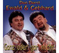 Duo Durst Ewald und Gebhard - Ganz Oder Gar Nicht [Import]