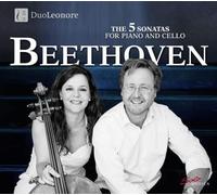 Duo Leonore: Maja Weber - Ludwig Van Bethoven : 5 Sonates pour Violoncelle et Piano