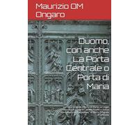 Duomo, con anche La Porta Centrale o Porta di Maria: La Porta Centrale o Porta di Maria, La Legge nuova o di Cristo di Camillo Pacetti e Statua San ... “scorticato” di Marco D'Agrate e la Nivola
