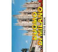 Duomo Di Milano Photo Book: The Art and Architecture Colorful Photos For All Ages To Relax And Unwind | Perfect Gift For Special Occasions