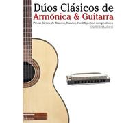 Dúos Clásicos De Armónica & Guitarra: Piezas Fáciles De Brahms, Handel, Vivaldi Y Otros Compositores (En Partitura Y Tablatura)