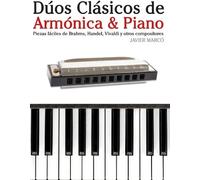 Dúos Clásicos De Armónica & Piano: Piezas Fáciles De Brahms, Handel, Vivaldi Y Otros Compositores