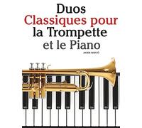 Duos Classiques pour la Trompette et le Piano: Pièces faciles de Bach, Strauss, Tchaikovsky, ainsi que d'autres compositeurs