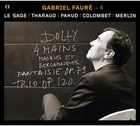 Fauré - 4 : Dolly 4 mains, Masques et Bergamasques, Fantaisie Op. 19, Trio 10 Op. 120
