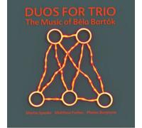 Speake, Martin / Forbes, Matthew / Burgoyne, Phelan – Duos for Trio: Music of Bela Bartok