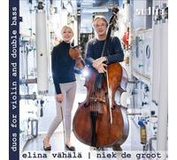 Duos for Violin & Double Bass by ELINA VAHALA; NIEK DE GROOT [Audio CD] NEUF
